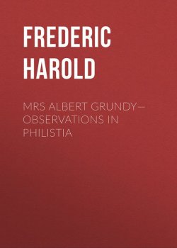 Книга "Mrs Albert Grundy—Observations in Philistia" – Harold Frederic