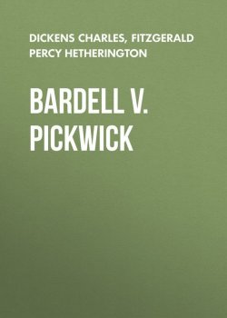 Книга "Bardell v. Pickwick" – Чарльз Диккенс, Percy Fitzgerald