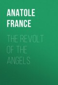 The Revolt of the Angels (Anatole France, Франс Анатоль)