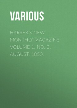 Книга "Harper's New Monthly Magazine, Volume 1, No. 3, August, 1850." – Various
