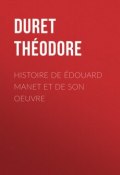 Histoire de Édouard Manet et de son oeuvre (Théodore Duret)