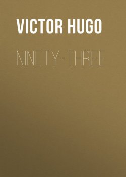 Книга "Ninety-Three" – Гюго Виктор , Виктор Мари Гюго