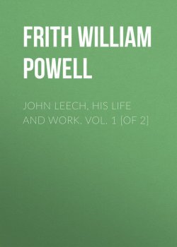Книга "John Leech, His Life and Work. Vol. 1 [of 2]" – William Frith