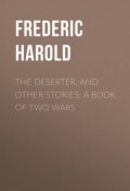 The Deserter, and Other Stories: A Book of Two Wars (Harold Frederic)