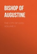 The City of God, Volume II (Saint Augustine)