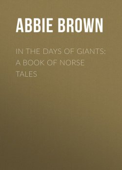 Книга "In The Days of Giants: A Book of Norse Tales" – Abbie Brown