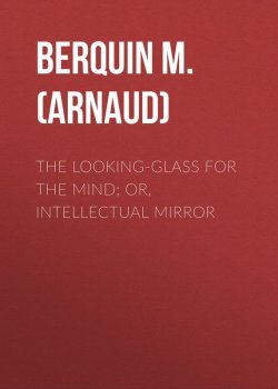 Книга "The Looking-Glass for the Mind; or, Intellectual Mirror" – M. (Arnaud) Berquin