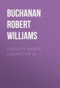Foxglove Manor, Volume I (of III) (Robert Buchanan)