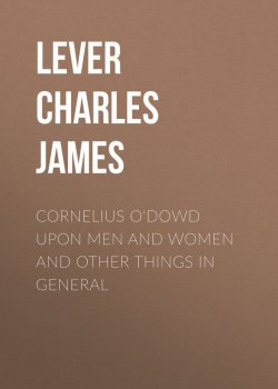 Книга "Cornelius O'Dowd Upon Men And Women And Other Things In General" – Charles Lever