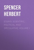 Essays: Scientific, Political, and Speculative, Volume I (Herbert Spencer)