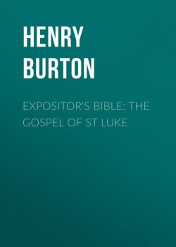 Книга "Expositor's Bible: The Gospel of St Luke" – Henry Burton