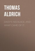 Daisy's Necklace, and What Came of It (Thomas Aldrich)