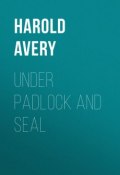 Under Padlock and Seal (Harold Avery)