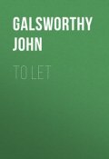 To Let (Джон Голсуорси, John Galsworthy)