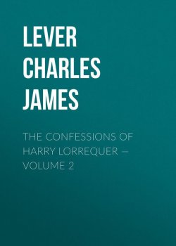 Книга "The Confessions of Harry Lorrequer — Volume 2" – Charles Lever