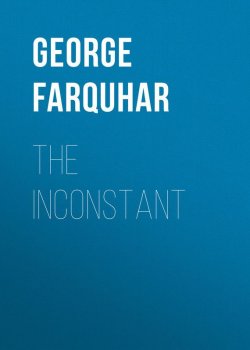 Книга "The Inconstant" – George Farquhar