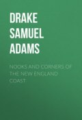 Nooks and Corners of the New England Coast (Samuel Drake)