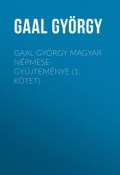Gaal György magyar népmese-gyűjteménye (1. kötet) (György Gaal)