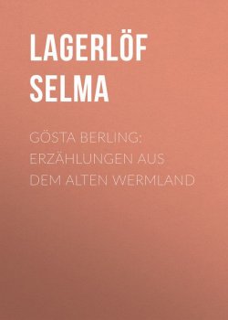 Книга "Gösta Berling: Erzählungen aus dem alten Wermland" – Selma Lagerlöf