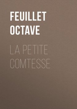 Книга "La petite comtesse" – Octave Feuillet