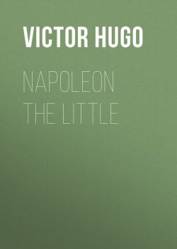 Книга "Napoleon the Little" – Гюго Виктор , Виктор Мари Гюго