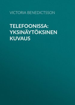 Книга "Telefoonissa: Yksinäytöksinen kuvaus" – Victoria Benedictsson
