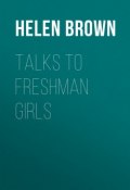 Talks to Freshman Girls (Helen Brown)
