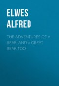 The Adventures of a Bear, and a Great Bear Too (Alfred Elwes)
