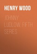 Johnny Ludlow, Fifth Series (Henry Wood)