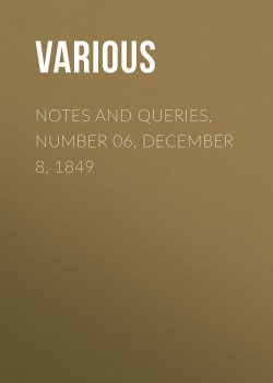 Книга "Notes and Queries, Number 06, December 8, 1849" – Various