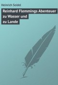 Reinhard Flemmings Abenteuer zu Wasser und zu Lande (Heinrich Seidel)