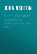 English Caricature and Satire on Napoleon I.  Volume I (of 2) (John Ashton)