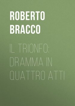 Книга "Il trionfo: Dramma in quattro atti" – Roberto Bracco