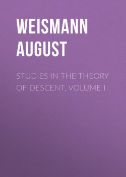 Книга "Studies in the Theory of Descent, Volume I" – August Weismann