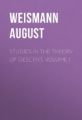Studies in the Theory of Descent, Volume I (August Weismann)