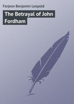 Книга "The Betrayal of John Fordham" – Benjamin Farjeon