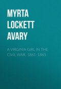 A Virginia Girl in the Civil War, 1861-1865 (Myrta Avary)