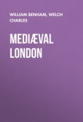 Mediæval London (Charles Welch, William Benham)