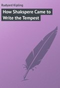 How Shakspere Came to Write the Tempest (Редьярд Киплинг)