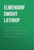 The Mentor: The Yosemite Valley, Vol 4, Num. 16, Serial No. 116, October 2, 1916 (Dwight Elmendorf)