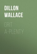 Grit A-Plenty (Dillon Wallace)