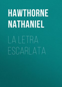 Книга "La letra escarlata" – Натаниель Готорн, Nathaniel  Hawthorne