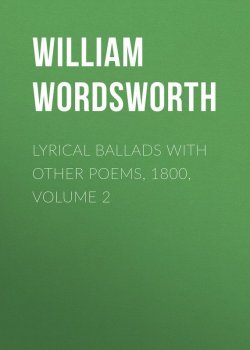 Книга "Lyrical Ballads with Other Poems, 1800, Volume 2" – William Wordsworth
