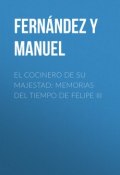 El cocinero de su majestad: Memorias del tiempo de Felipe III (Manuel Fernández y González)