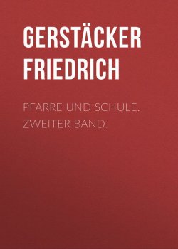 Книга "Pfarre und Schule. Zweiter Band." – Friedrich Gerstäcker