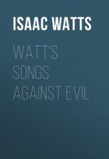 Watt's Songs Against Evil (Isaac Watts)
