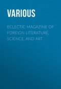Eclectic Magazine of Foreign Literature, Science, and Art (Various)