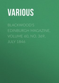 Книга "Blackwood's Edinburgh Magazine, Volume 60, No. 369, July 1846" – Various