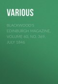Blackwood's Edinburgh Magazine, Volume 60, No. 369, July 1846 (Various)
