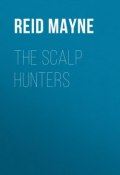 The Scalp Hunters (Томас Майн Рид)